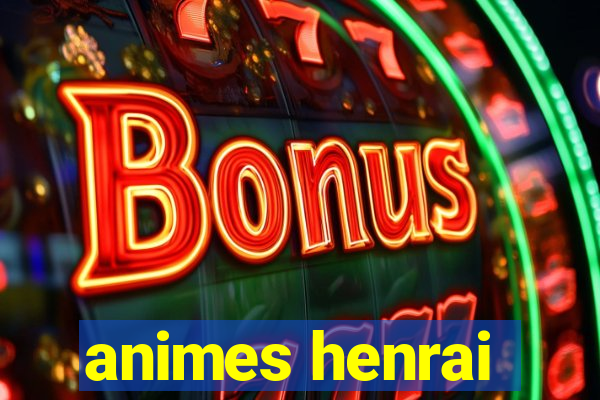 animes henrai